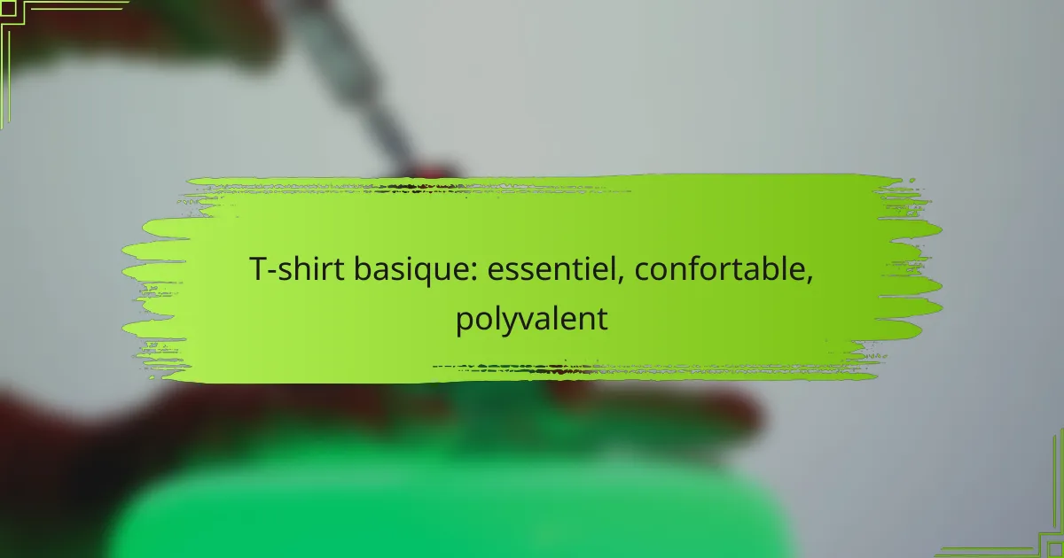 T-shirt basique: essentiel, confortable, polyvalent