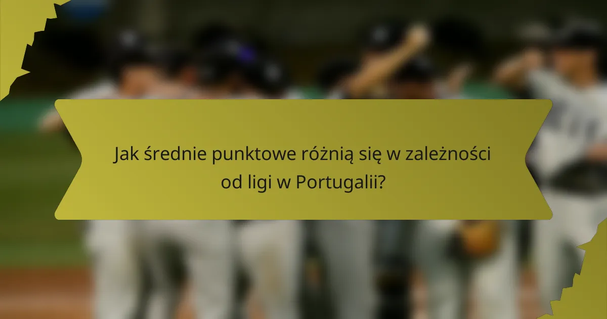 Jak średnie punktowe różnią się w zależności od ligi w Portugalii?