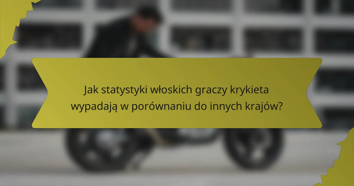 Jak statystyki włoskich graczy krykieta wypadają w porównaniu do innych krajów?