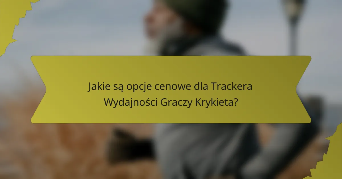 Jakie są opcje cenowe dla Trackera Wydajności Graczy Krykieta?
