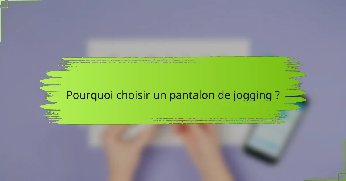 Pourquoi choisir un pantalon de jogging ?