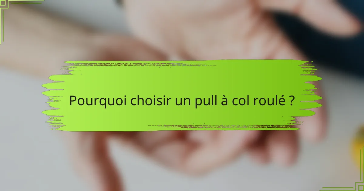 Pourquoi choisir un pull à col roulé ?