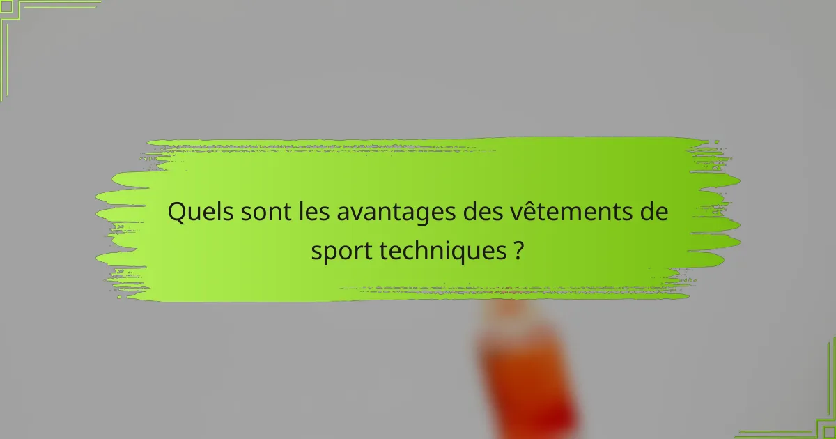 Quels sont les avantages des vêtements de sport techniques ?