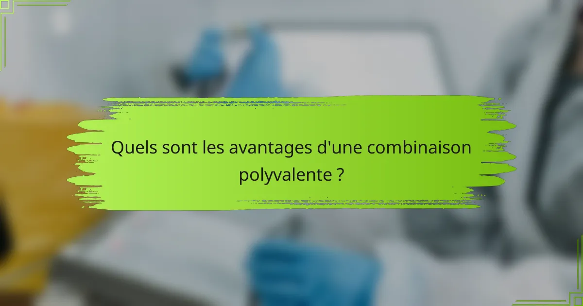 Quels sont les avantages d'une combinaison polyvalente ?