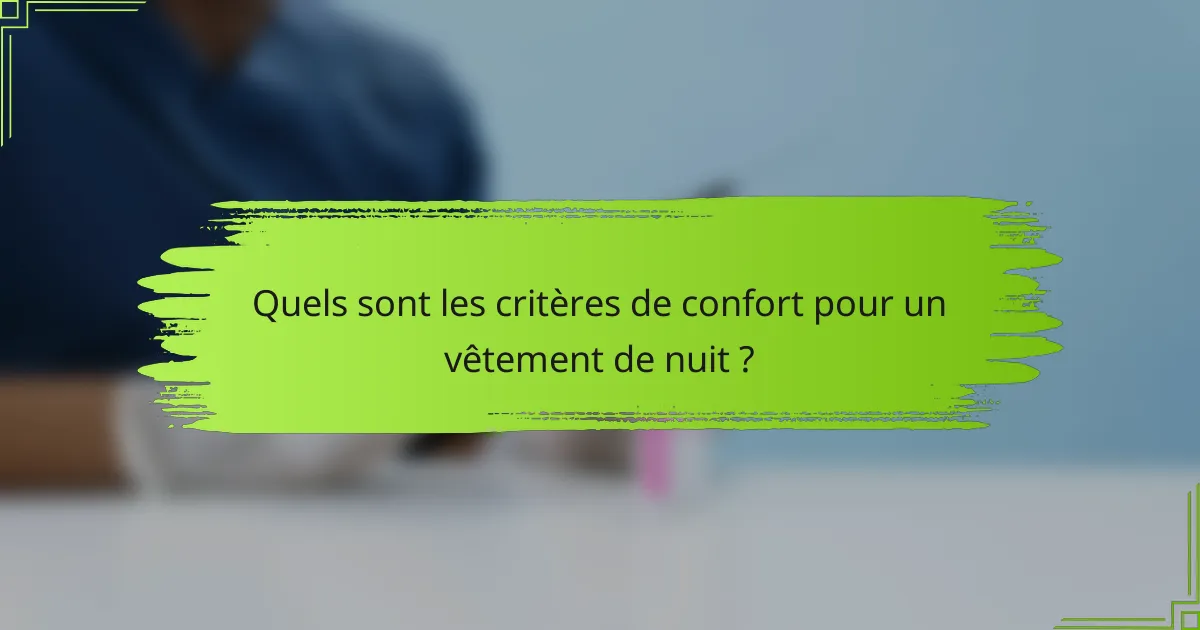 Quels sont les critères de confort pour un vêtement de nuit ?